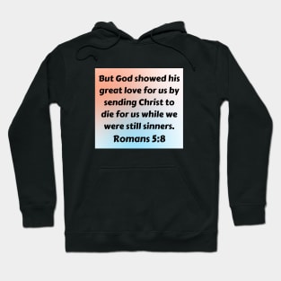 Bible Verse Romans 5:8 Hoodie